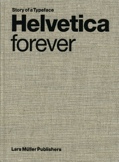 Helvetica Forever: Story of a Typeface